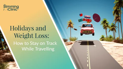 Holidays and Weight Loss: How to stay on track whilst travelling